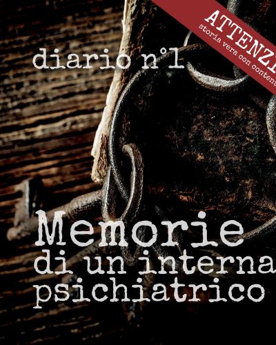 Memorie di un internato psichiatrico - diario n°1: l'arrivo a Volterra