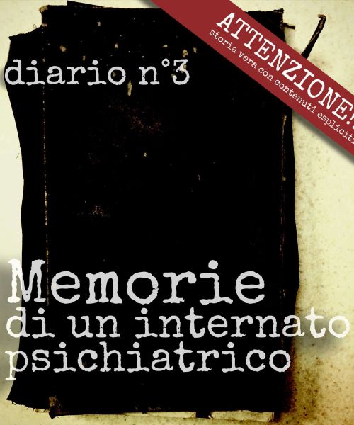 Manicomio di Volterra - Manicomio di Volterra Memorie di un iternato psichiatrico: diario n°3: Omosessualità in manicomio