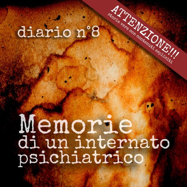 Viaggiatore astrale sbarca a Volterra - Manicomio di Volterra Diario n°8 - gli scritti perduti