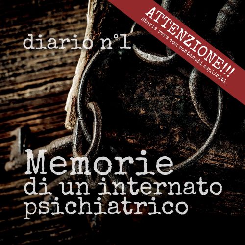 Diario n°10 - il ritorno a casa - Manicomio di Volterra Memorie di un internato psichiatrico - diario n°1: l'arrivo a Volterra