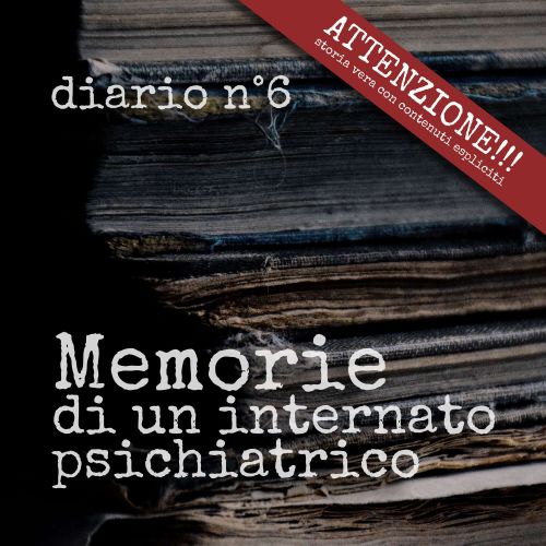 Diario n°10 - il ritorno a casa - Manicomio di Volterra Diario n°6: la tentazione della fuga