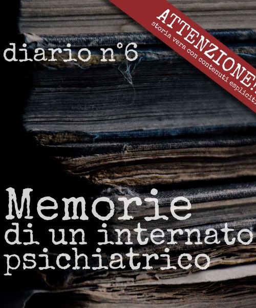 Manicomio di Volterra - Manicomio di Volterra Diario n°6: la tentazione della fuga