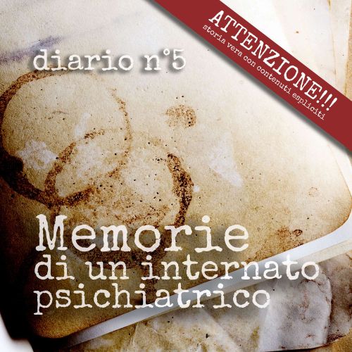Diario n°10 - il ritorno a casa - Manicomio di Volterra Diario n°5: la conta dei cucchiai.