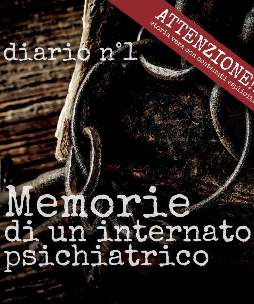 Manicomio di Volterra - Manicomio di Volterra Memorie di un internato psichiatrico - diario n°1: l'arrivo a Volterra